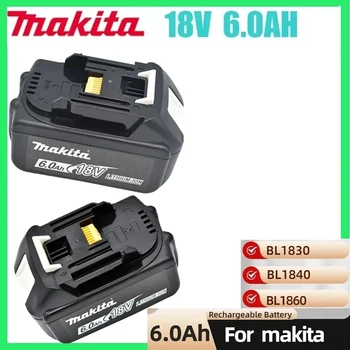 100% Оригинална Литиево-йонна Батерия 18V Makita 6000MAH За Makita BL1830 BL1850 BL1860 BL1840 LXT400 Взаимозаменяеми Батерия Електроинструменти